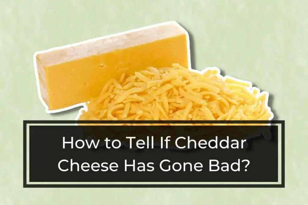 How to Tell If Cheddar Cheese Has Gone Bad