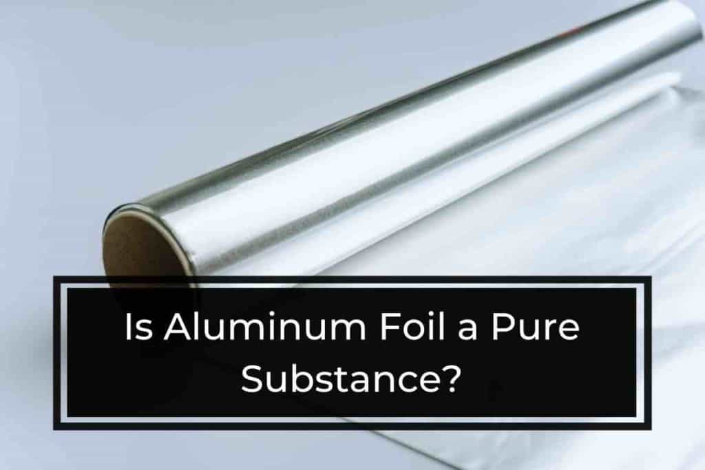 Is Aluminum Foil a Pure Substance