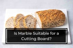 Is Marble Suitable for a Cutting Board