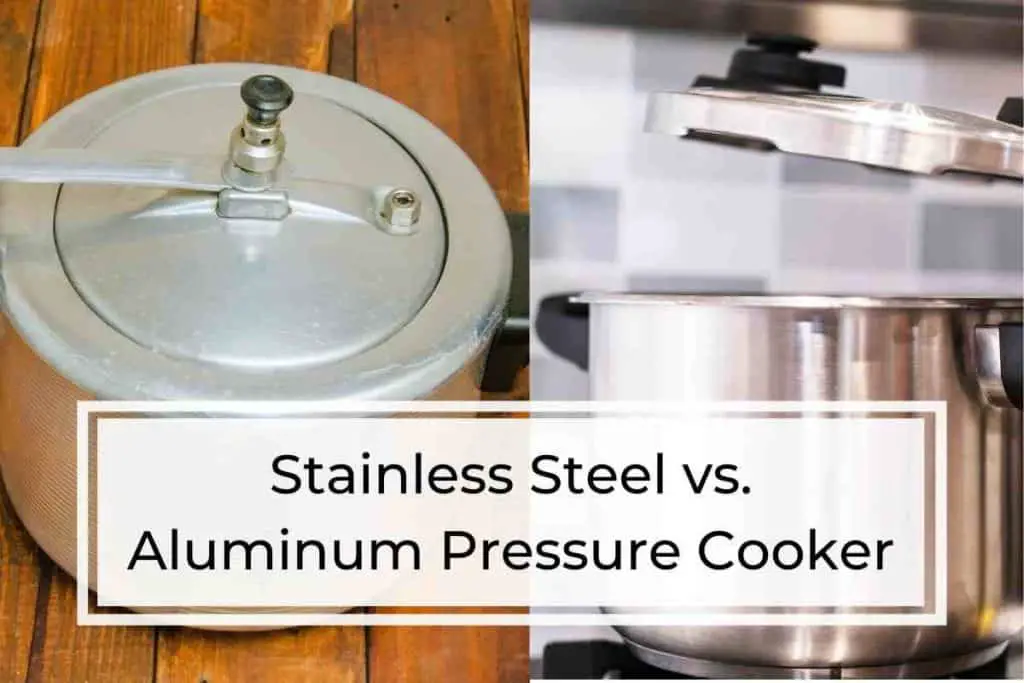 Stainless Steel vs Aluminum Pressure Cooker