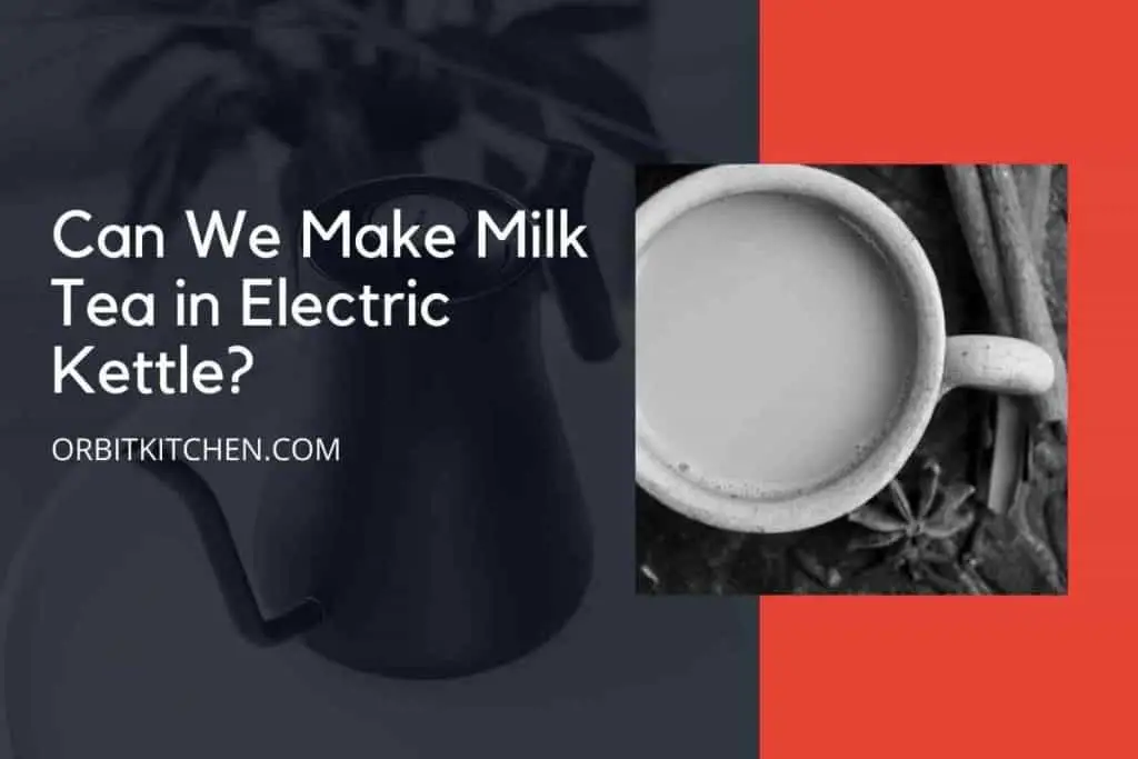 can we make milk tea in electric kettle