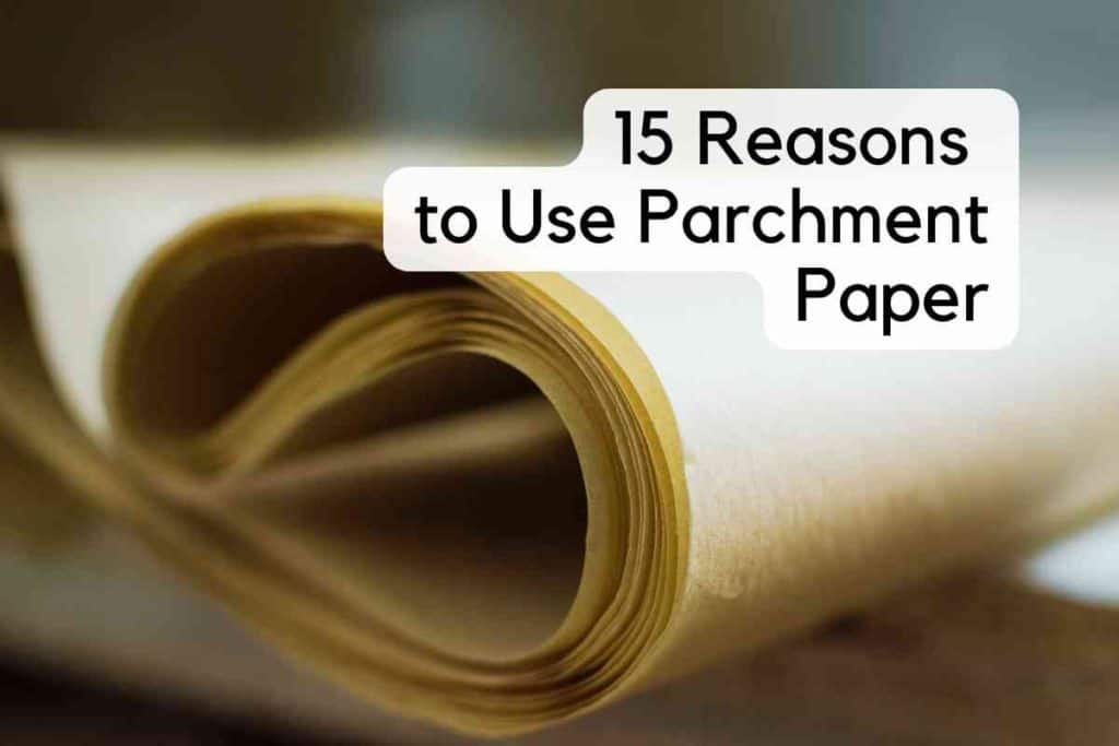15 Reasons to Use Parchment Paper