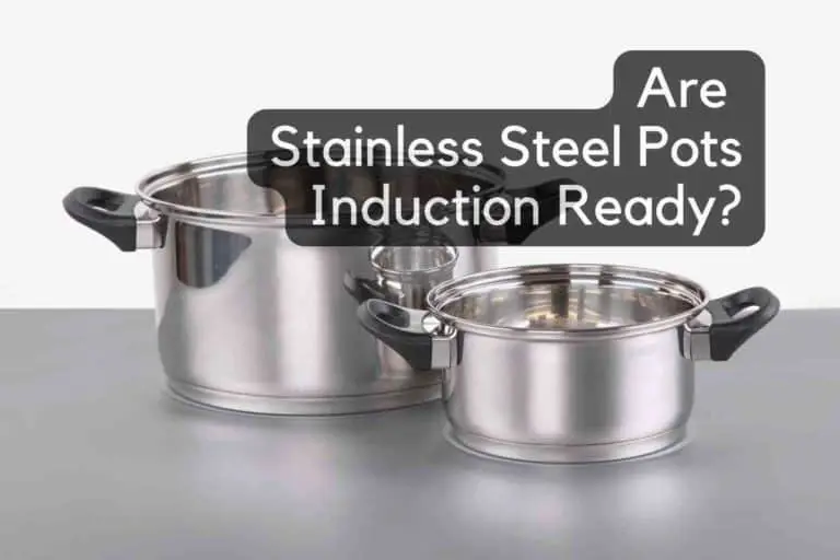 Are Stainless Steel Pots Induction Ready?