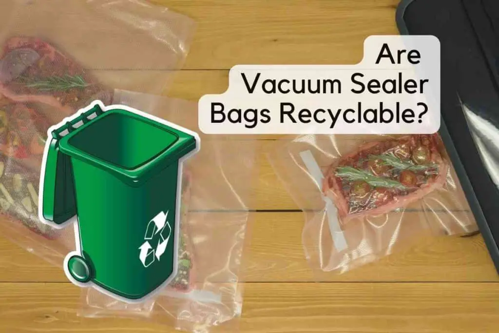 Are Vacuum Sealer Bags Recyclable