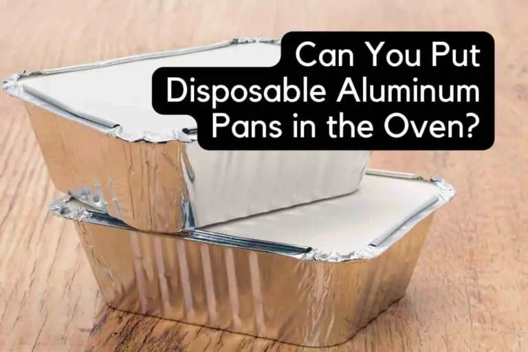 Can You Put Disposable Aluminum Pans in the Oven?