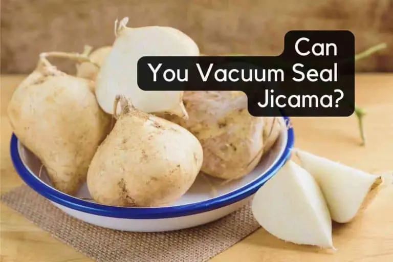 Can You Vacuum Seal Jicama? [Here’s the Answer]