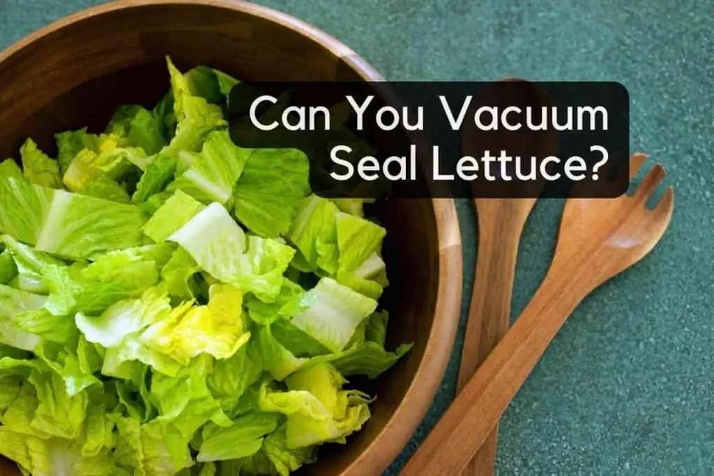 Can You Vacuum Seal Lettuce