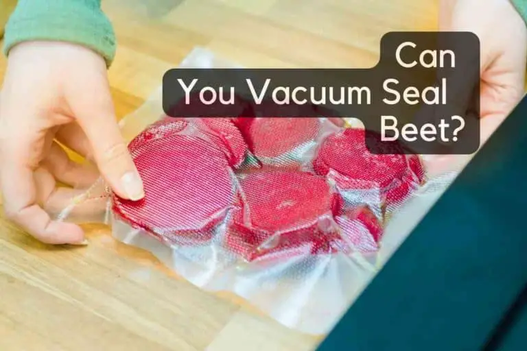 Can You Vacuum Seal The Beetroot?
