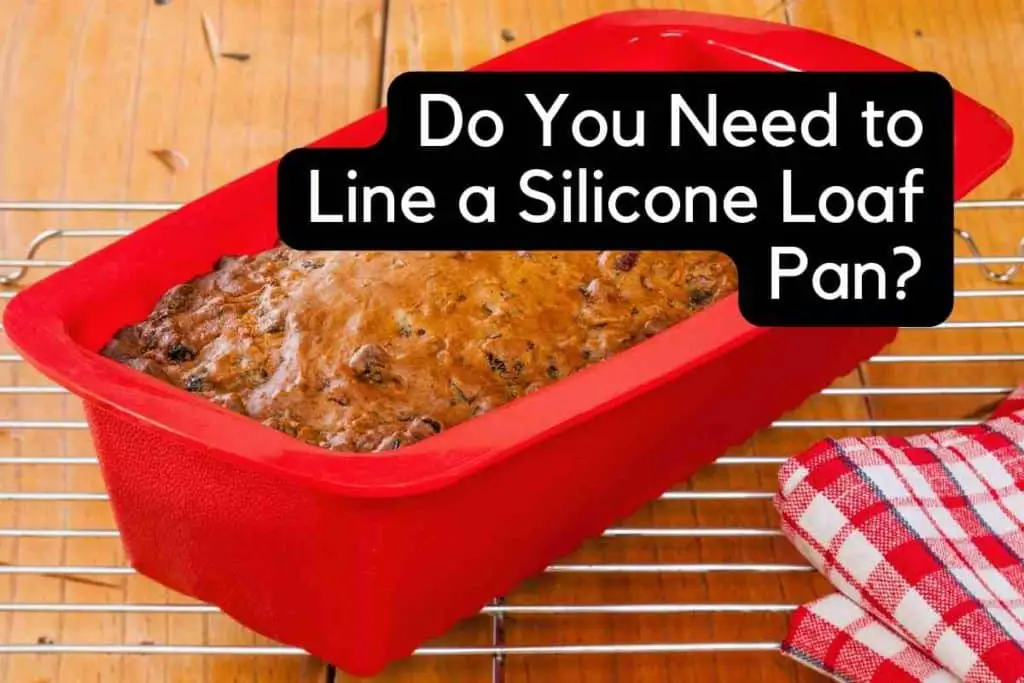 Do You Need to Line a Silicone Loaf Pan