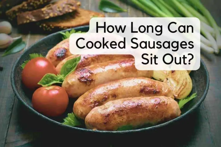 How Long Can Cooked Sausages Sit Out?