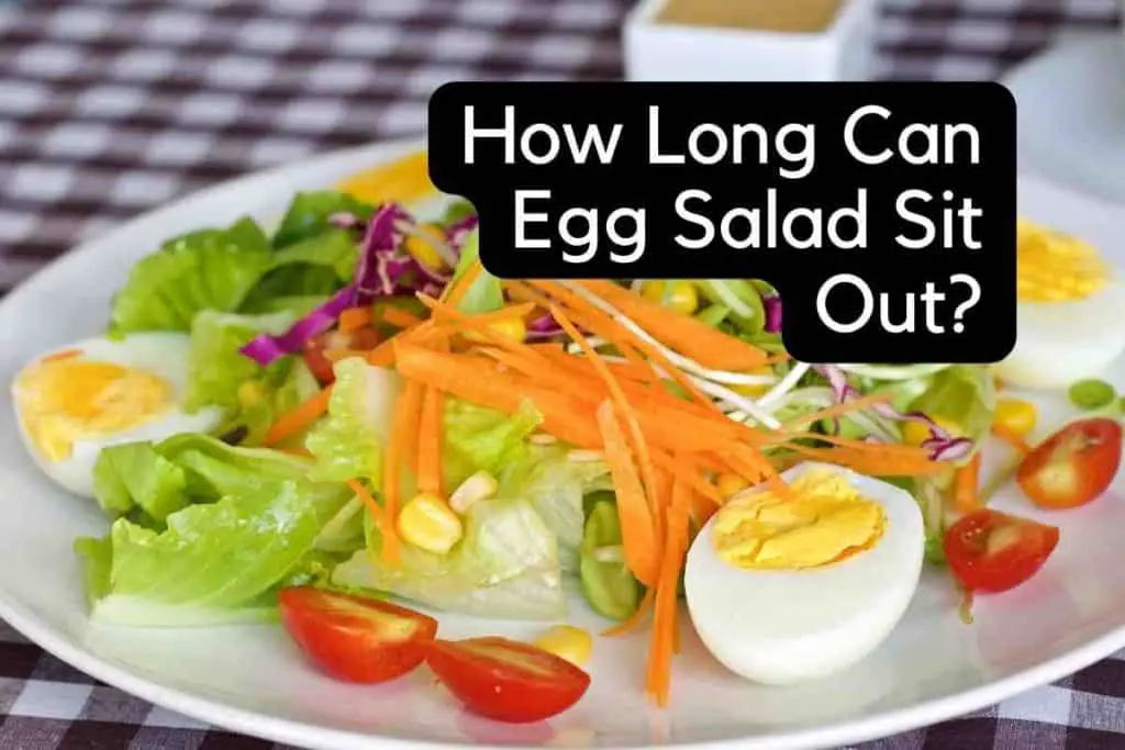 How Long Can Egg Salad Sit Out