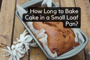 How Long to Bake Cake in a Small Loaf Pan