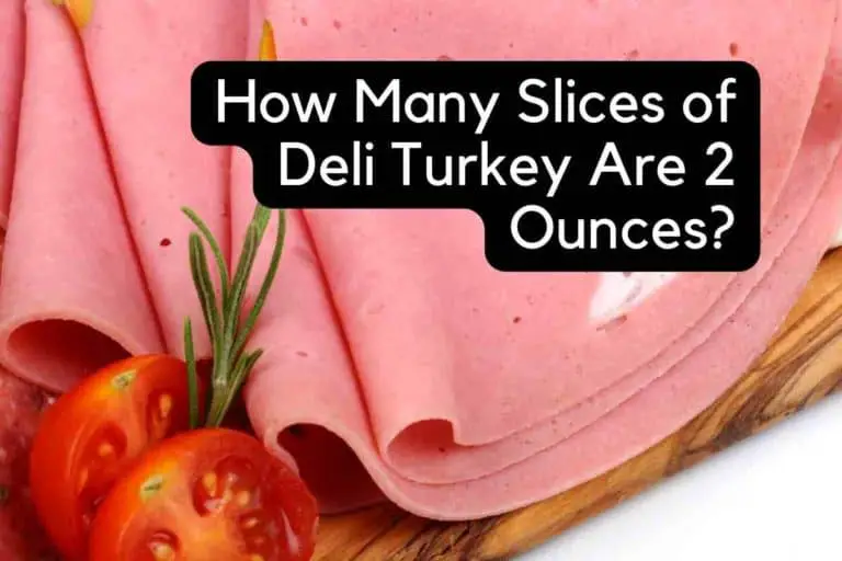 How Many Slices of Deli Turkey Are 2 Ounces?