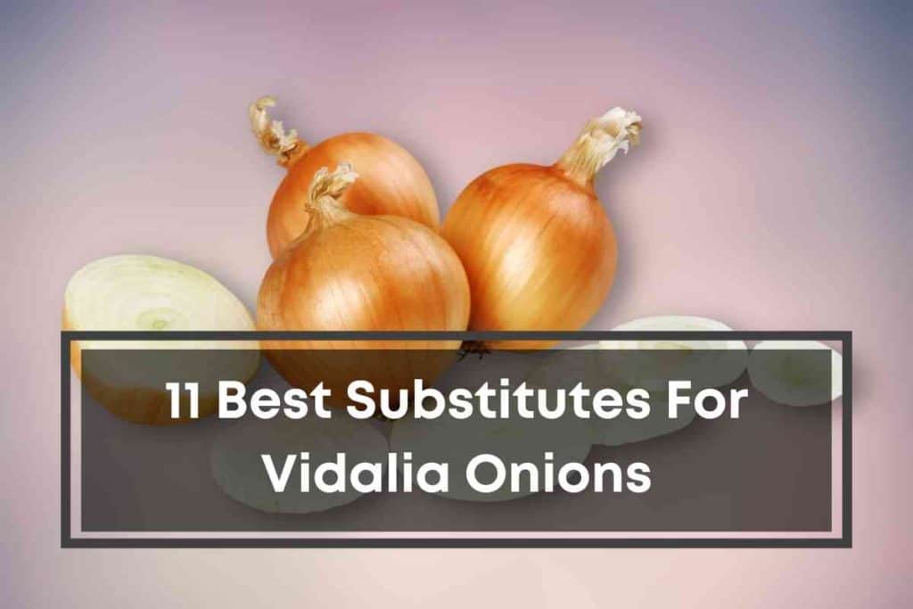Best Substitutes For Vidalia Onions