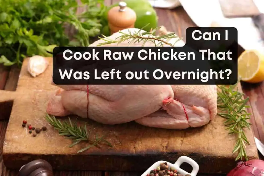 Can I Cook Raw Chicken That Was Left out Overnight