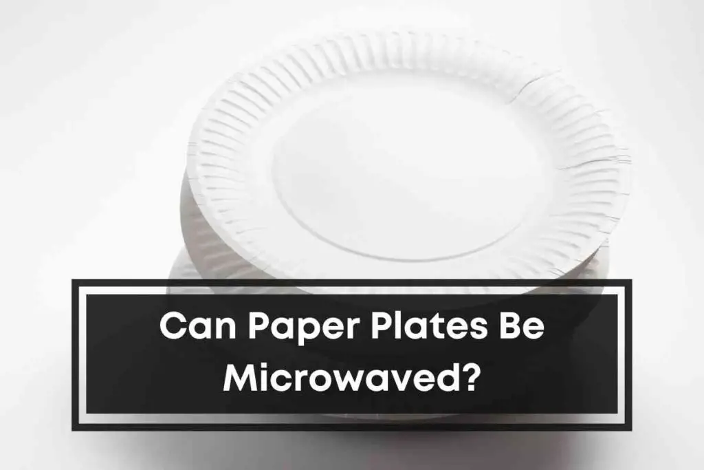 Can Paper Plates Be Microwaved