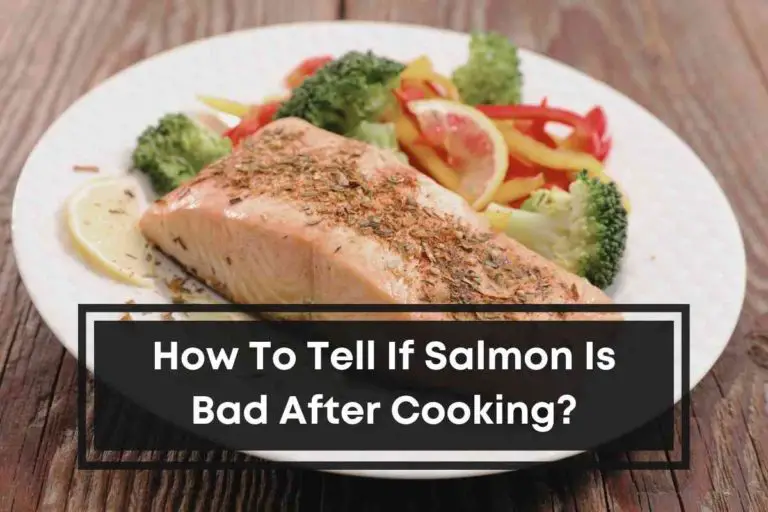 How To Tell If Salmon Is Bad After Cooking?