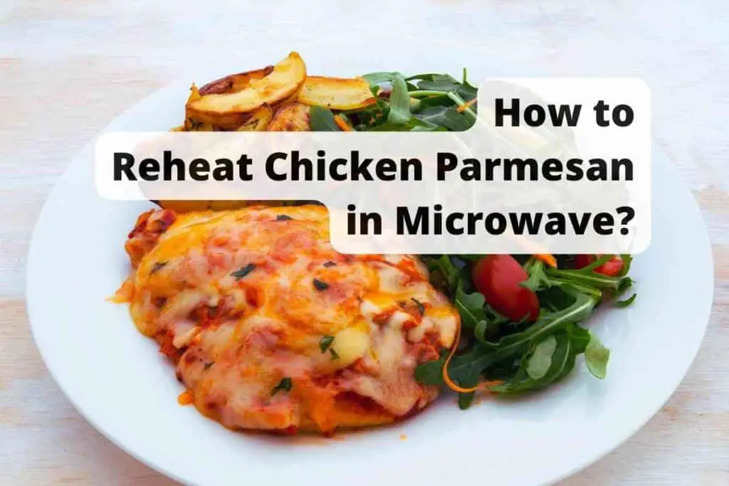 How to Reheat Chicken Parmesan in Microwave