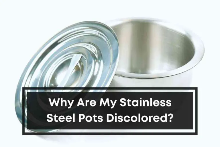 Why Are My Stainless Steel Pots Discolored?