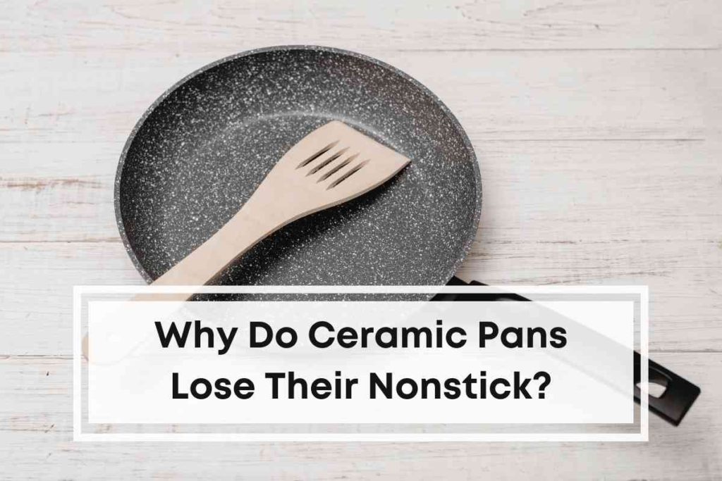 Why Do Ceramic Pans Lose Their Nonstick