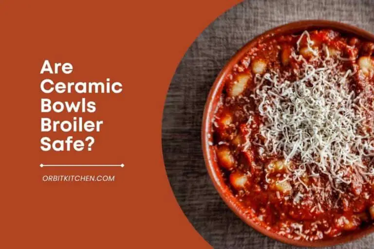 Are Ceramic Bowls Broiler Safe?
