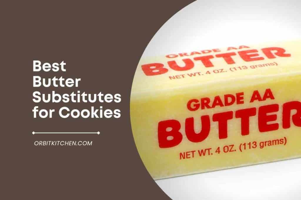 Best Butter Substitutes for Cookies 