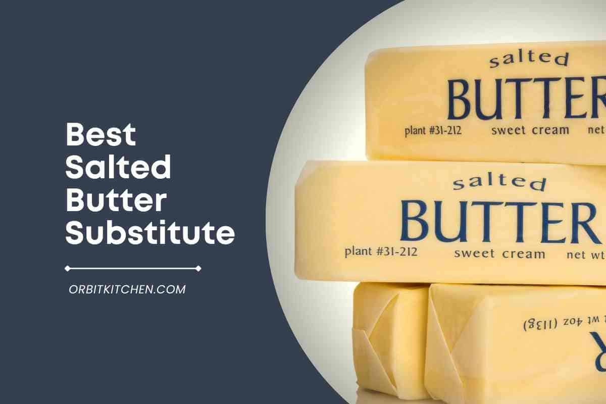 9 Best Salted Butter Substitute