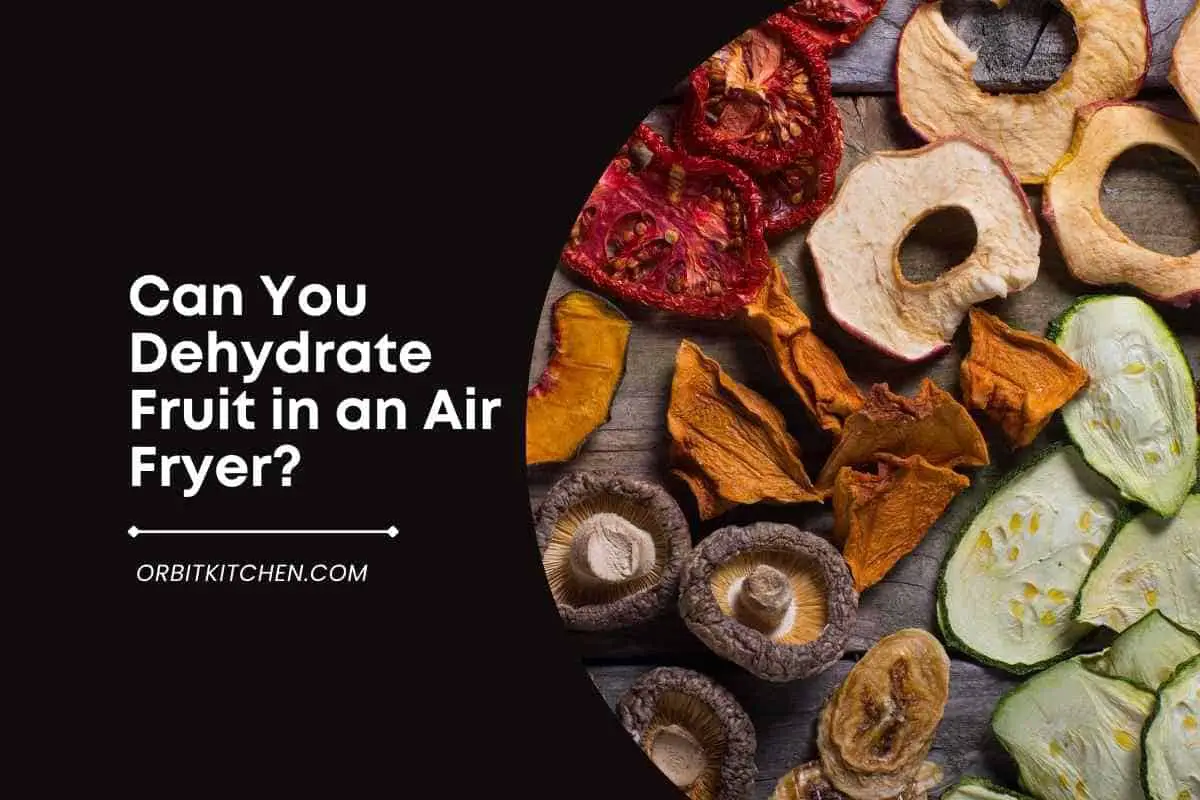 can-you-dehydrate-fruit-in-an-air-fryer