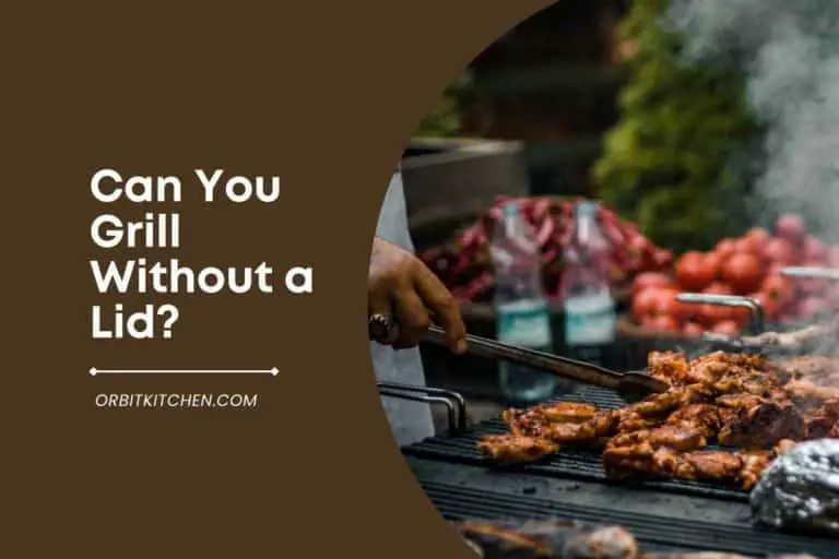 Can You Grill Without a Lid? [Here’s the Answer]