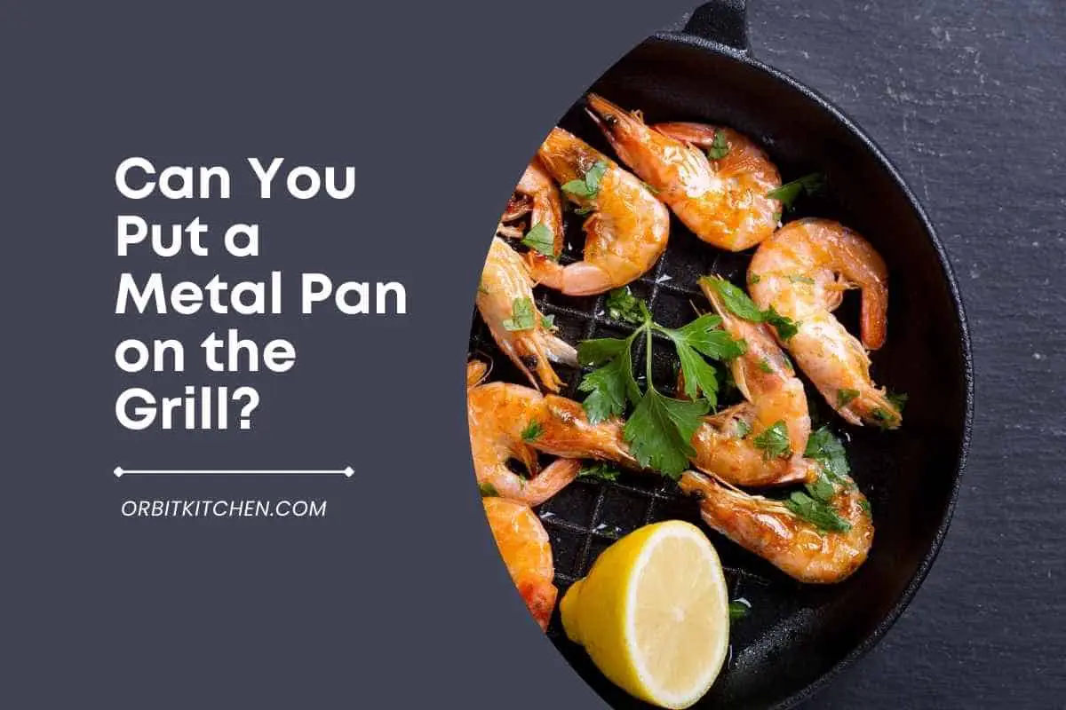 can-you-put-a-metal-pan-on-the-grill