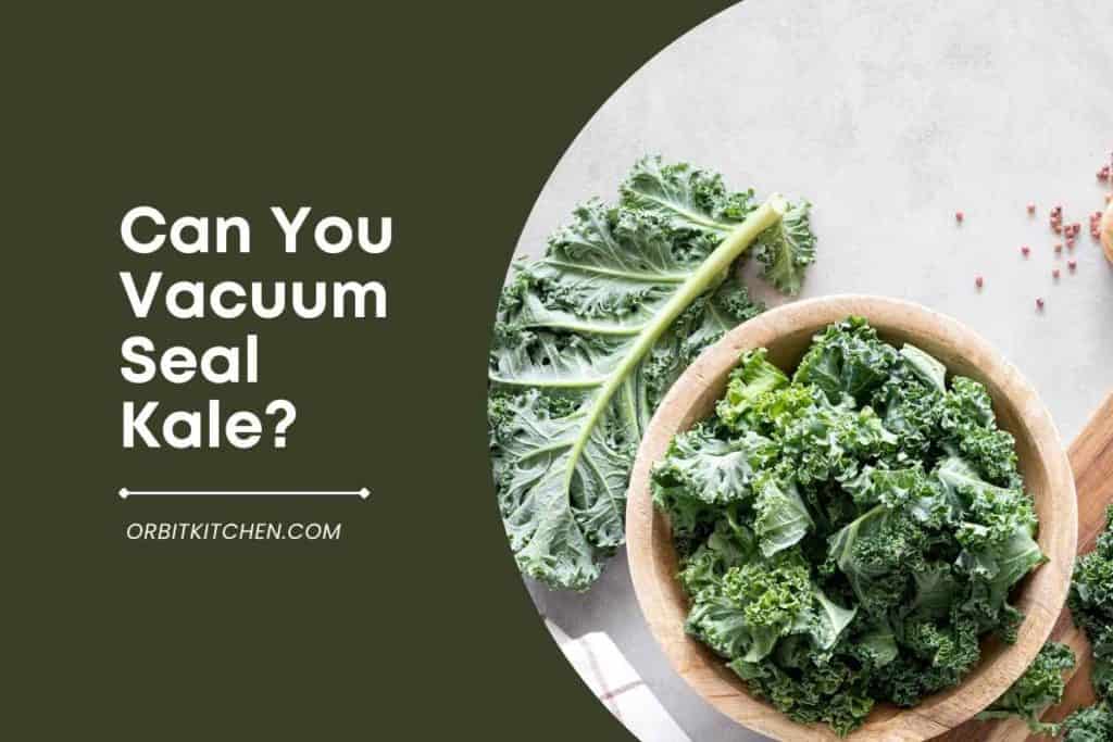 Can You Vacuum Seal Kale