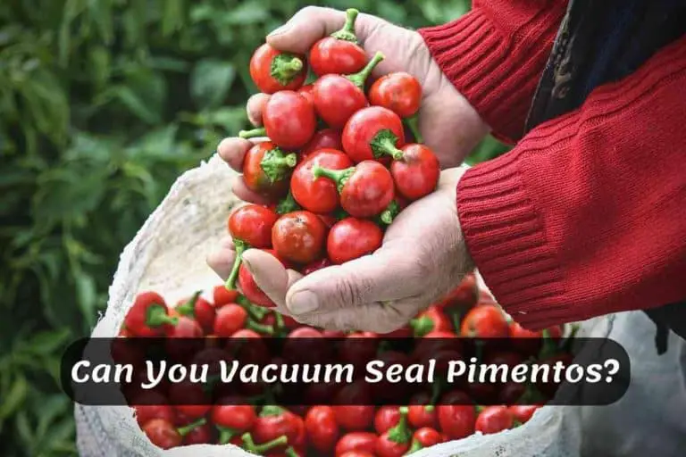 Can You Vacuum Seal Pimentos?