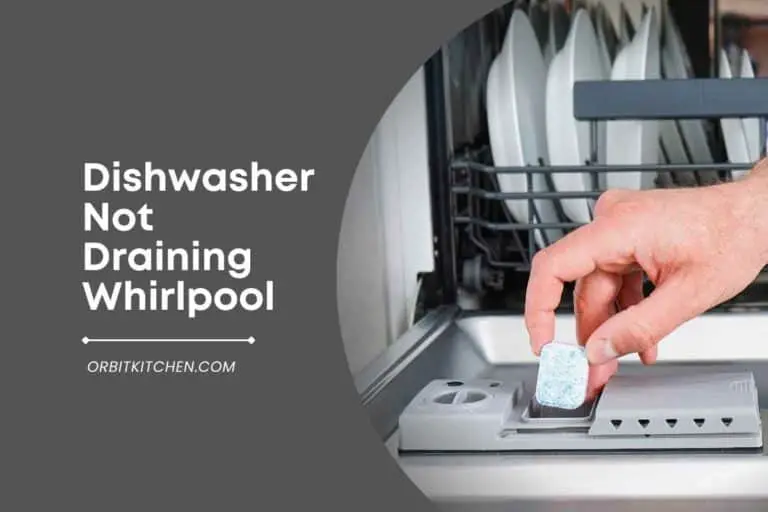 Dishwasher Not Draining Whirlpool: [Solved]