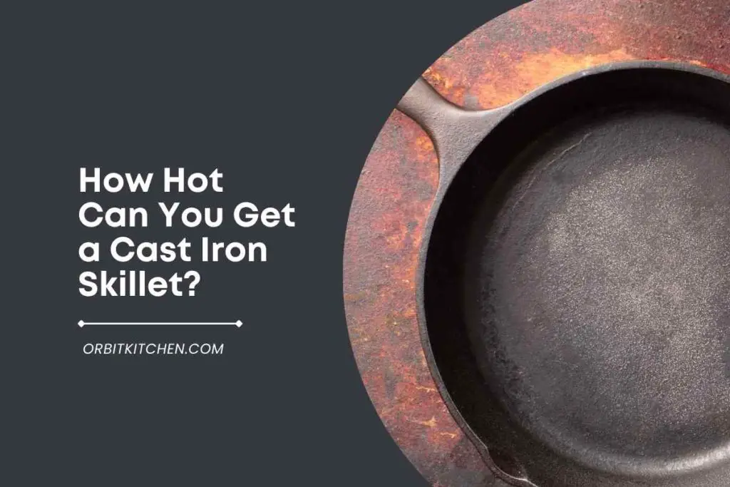 How Hot Can You Get a Cast Iron Skillet