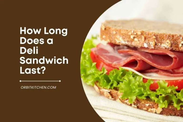 How Long Does a Deli Sandwich Last?