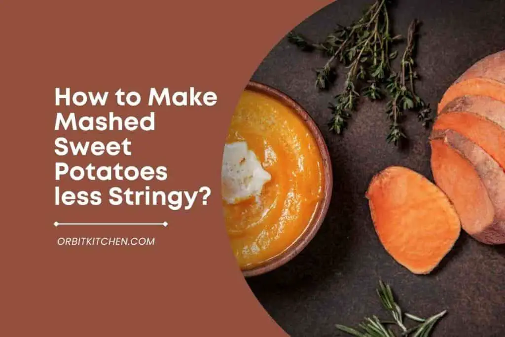 How to Make Mashed Sweet Potatoes less Stringy