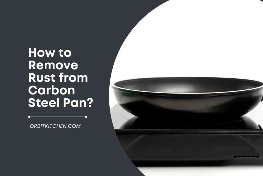 How to Remove Rust from Carbon Steel Pan