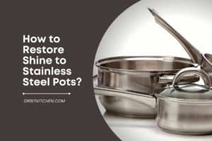 How to Restore Shine to Stainless Steel Pots