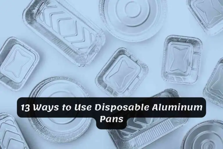 13 Ways to Use Disposable Aluminum Pans