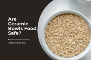 Are Ceramic Bowls Food Safe