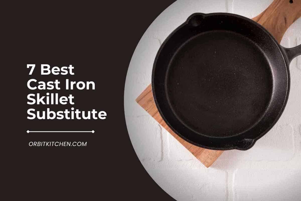 7 Best Cast Iron Skillet Substitute