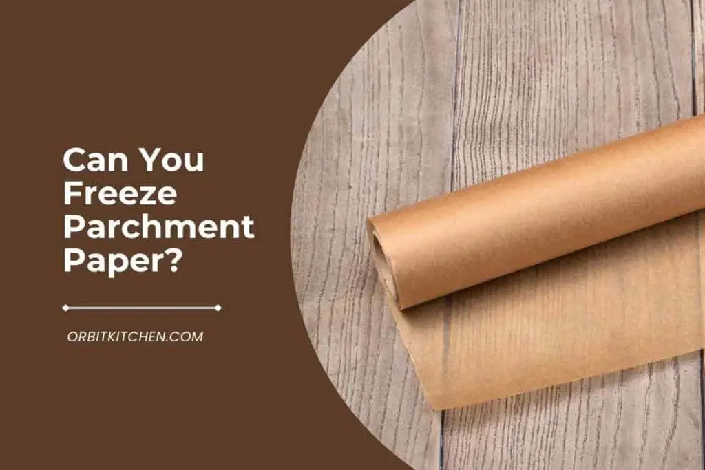 Can You Freeze Parchment Paper