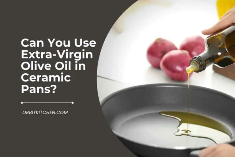 Can You Use Extra-Virgin Olive Oil in Ceramic Pans?