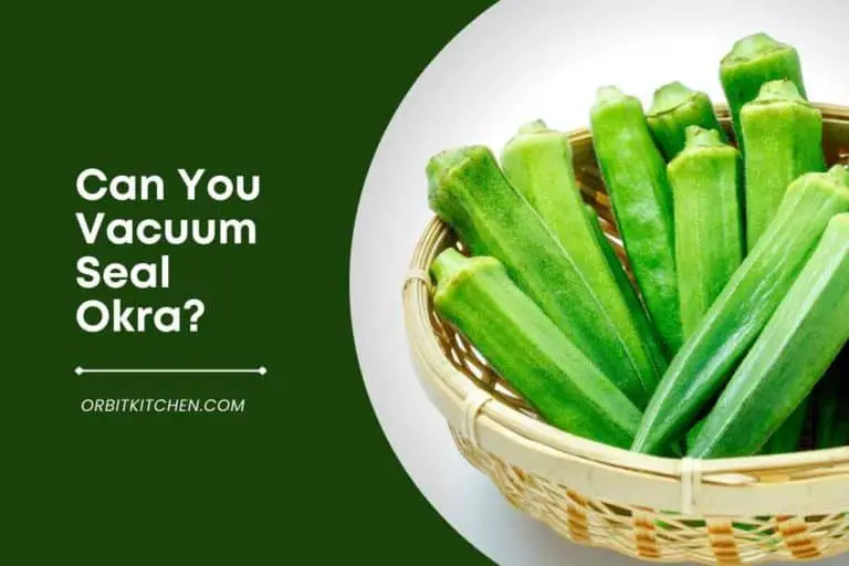 Can You Vacuum Seal Okra [Here’s the Answer]