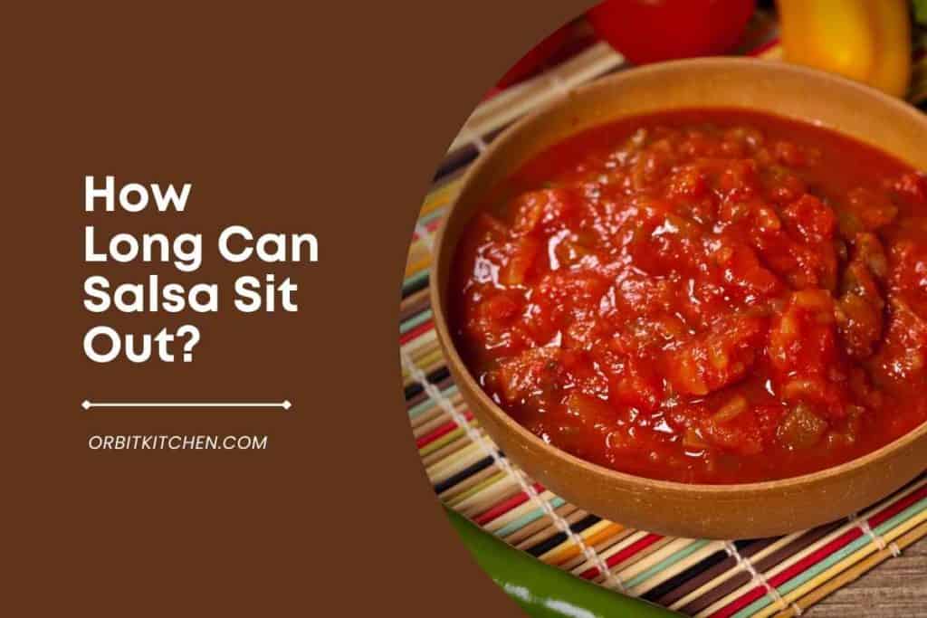 How Long Can Salsa Sit Out