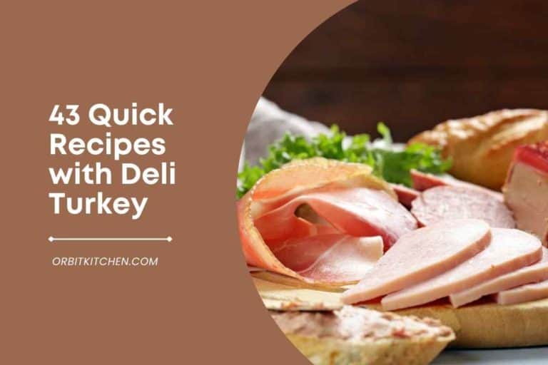 43 Quick Recipes with Deli Turkey