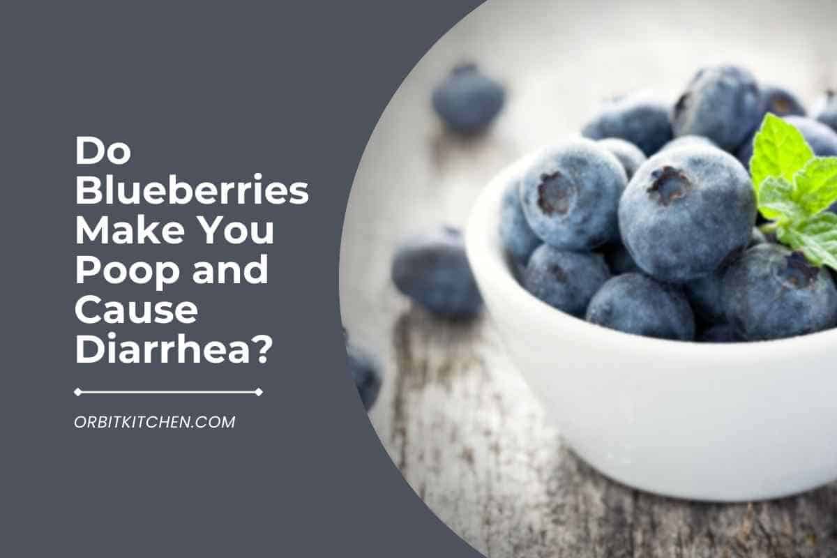 Do Blueberries Make You Poop And Cause Diarrhea?
