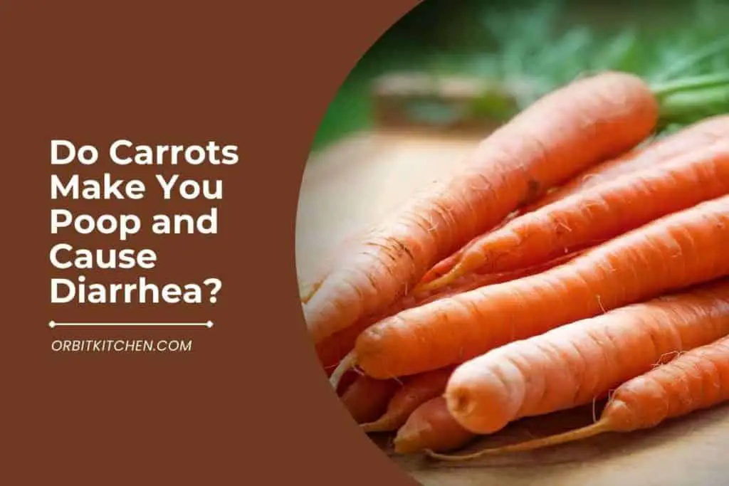 Do Carrots Make You Poop and Cause Diarrhea