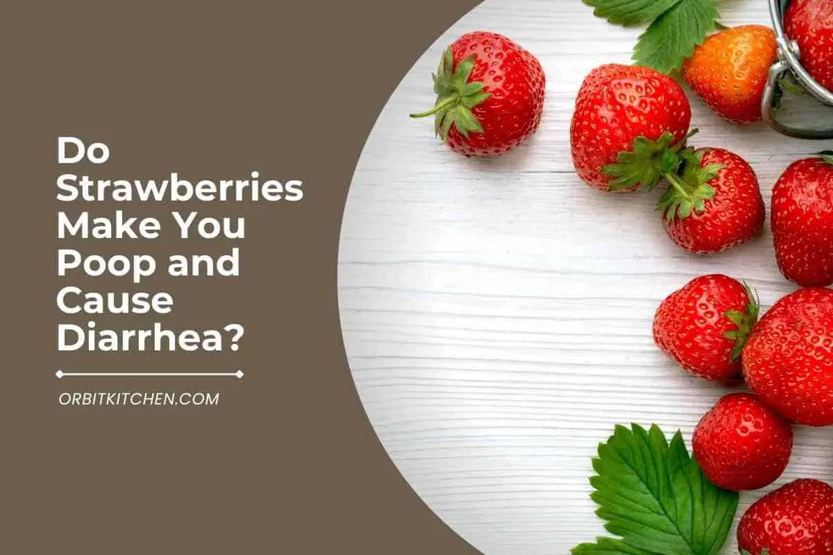 Do Strawberries Make You Poop And Cause Diarrhea?