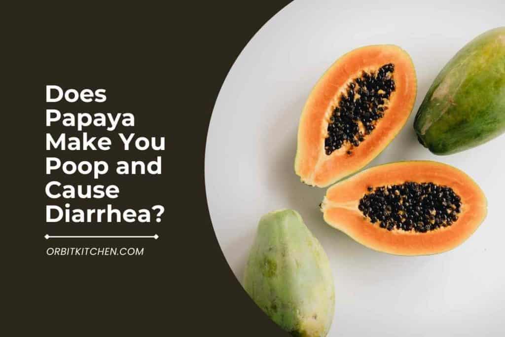 Does Papaya Make You Poop and Cause Diarrhea